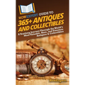 HowExpert Guide to 365+ Antiques and Collectibles: A Yearlong Journey Through the World's Most Valuable, Rare, and Timeless Antiques & Collectibles