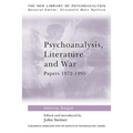 Psychoanalysis, Literature and War: Papers 1972-1995