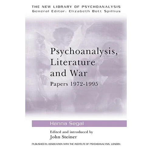 Psychoanalysis, Literature and War: Papers 1972-1995