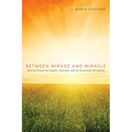Between Mirage and Miracle