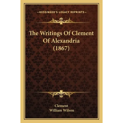 The Writings Of Clement Of Alexandria (1867)