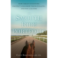 The Smooth Ride Portfolio: How Great Investors Protect and Grow Their Wealth...and You Can Too