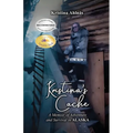 Kristina's Cache: A Memoir of Adventure and Survival in Alaska