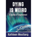 Dying is Weird - A Journey of Enlightenment