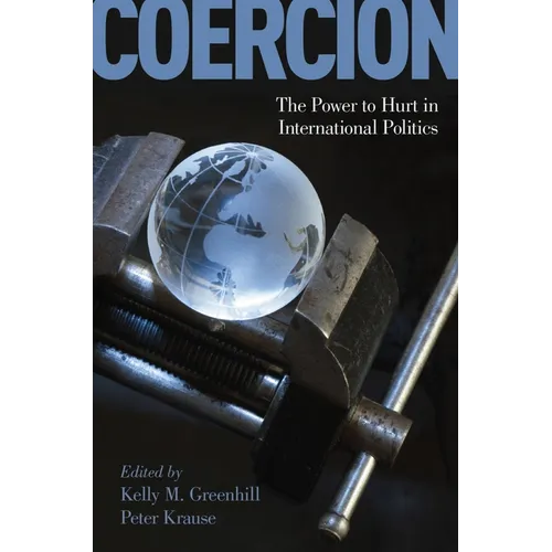 Coercion: The Power to Hurt in International Politics