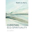 Christian Eco-Spirituality: An Outline