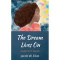 The Dream Lives on: Dorothy's Word