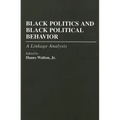 Black Politics and Black Political Behavior: A Linkage Analysis