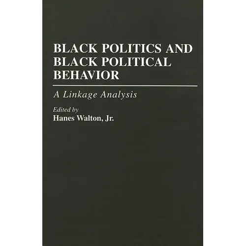 Black Politics and Black Political Behavior: A Linkage Analysis