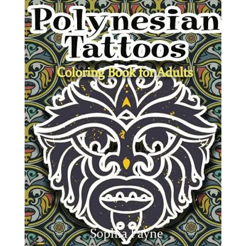 Polynesian Tattoos: Coloring Boook for Adults