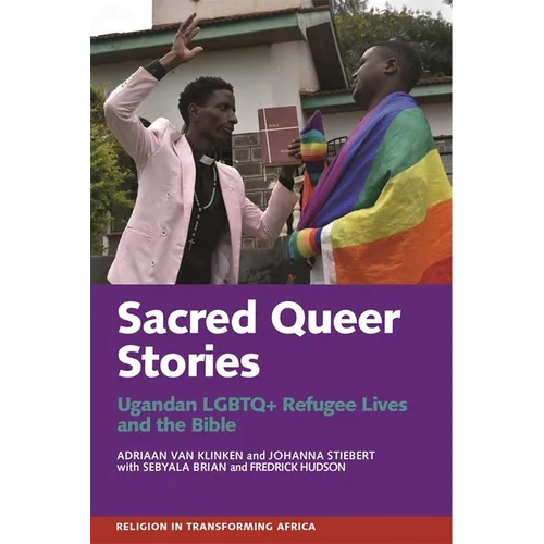 Sacred Queer Stories: Ugandan LGBTQ+ Refugee Lives & the Bible
