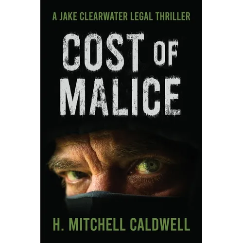 Cost of Malice: A Jake Clearwater Legal Thriller