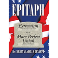 Epitaph: Extremism (Anachronism, Anarchism, Infantilism, Nihilism) or a More Perfect Union (Breach or Bridge Message to America