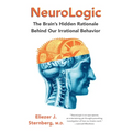 NeuroLogic: The Brain's Hidden Rationale Behind Our Irrational Behavior