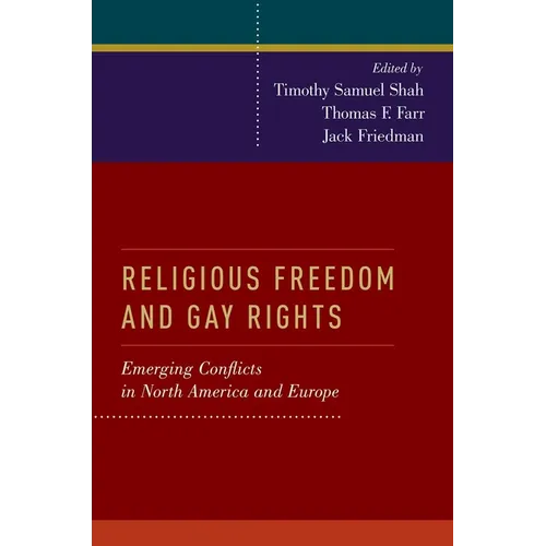 Religious Freedom and Gay Rights: Emerging Conflicts in the United States and Europe