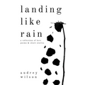 Landing Like Rain: A Collection of Love Poems & Short Stories