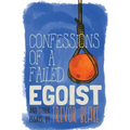 Confessions of a Failed Egoist: and Other Essays