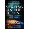 Shaking In The Forest: Finding Light in the Darkness