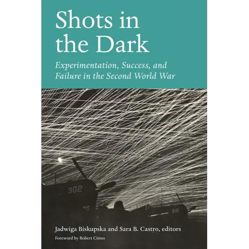Shots in the Dark: Experimentation, Success, and Failure in the Second World War