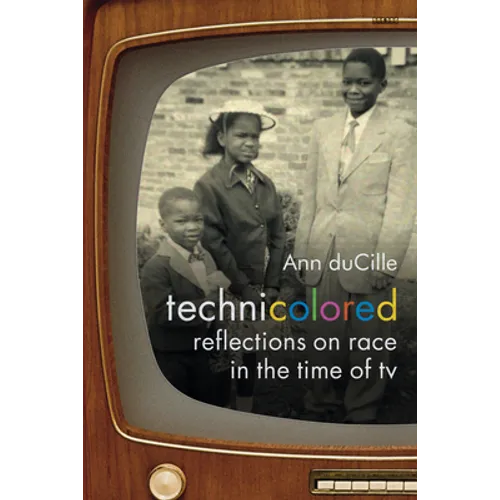 Technicolored: Reflections on Race in the Time of TV