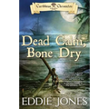Dead Calm, Bone Dry: A Pirate Action Adventure Series for Young Adult Readers