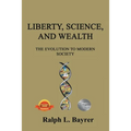 Liberty, Science and Wealth: The Evolution to Modern Society