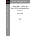 A History of the Council of Trent Volume II: The First Sessions at Trent, 1545-1547