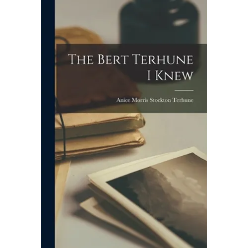 The Bert Terhune I Knew