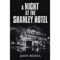 A Night at the Shanley Hotel