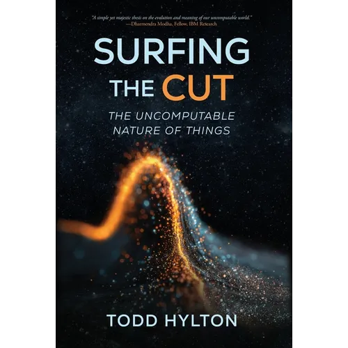 Surfing the Cut: The Uncomputable Nature of Things