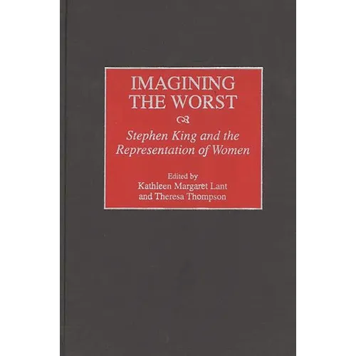 Imagining the Worst: Stephen King and the Representation of Women