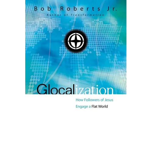 The Glocalization: How Followers of Jesus Engage a Flat World
