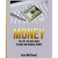Money: The Top 100 Best Ways To Make And Manage Money