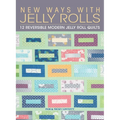 New Ways with Jelly Rolls: 12 Reversible Modern Jelly Roll Quilts