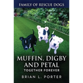 Muffin, Digby And Petal: Together Forever