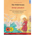 The Wild Swans - Divlji Labudovi (English - Croatian): Bilingual children's book based on a fairy tale by Hans Christian Andersen, with online audio
