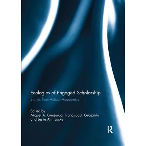 Ecologies of Engaged Scholarship: Stories from Activist Academics