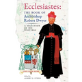 Ecclesiastes (The Book of Archbishop Robert Dwyer): A Selection of His Writings