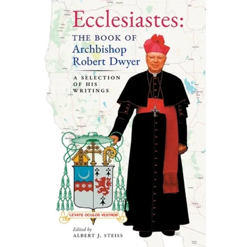Ecclesiastes (The Book of Archbishop Robert Dwyer): A Selection of His Writings
