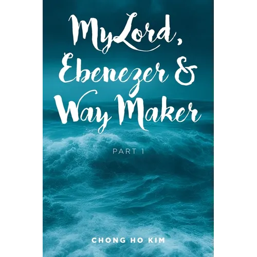 My Lord, Ebenezer and Way Maker: Part 1