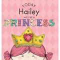 Today Hailey Will Be a Princess