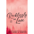 Recklessly in Love: A Steamy Small-Town Forced Proximity Romance