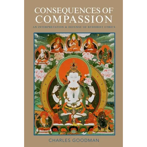 Consequences of Compassion: An Interpretation and Defense of Buddhist Ethics
