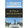 Greater Than a Tourist- Bitola Macedonia: 50 Travel Tips By a Local