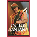 Carlos Santana: A Biography