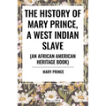 The History of Mary Prince, a West Indian Slave: To Which Is Added, the Narrative of Asa-Asa, a Captured African