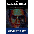 The Invisible Mind: The Evil Men Do Lives After Them...