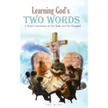 Learning God's Two Words: A Brief Catechism on the Law and the Gospel