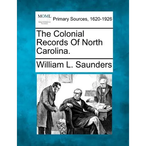 The Colonial Records Of North Carolina.