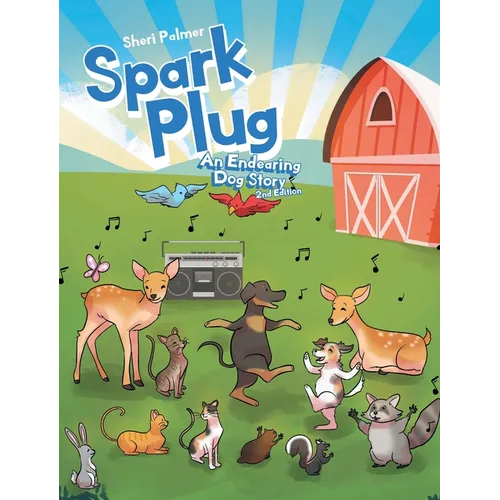 Spark Plug: An Endearing Dog Story: 2nd Edition